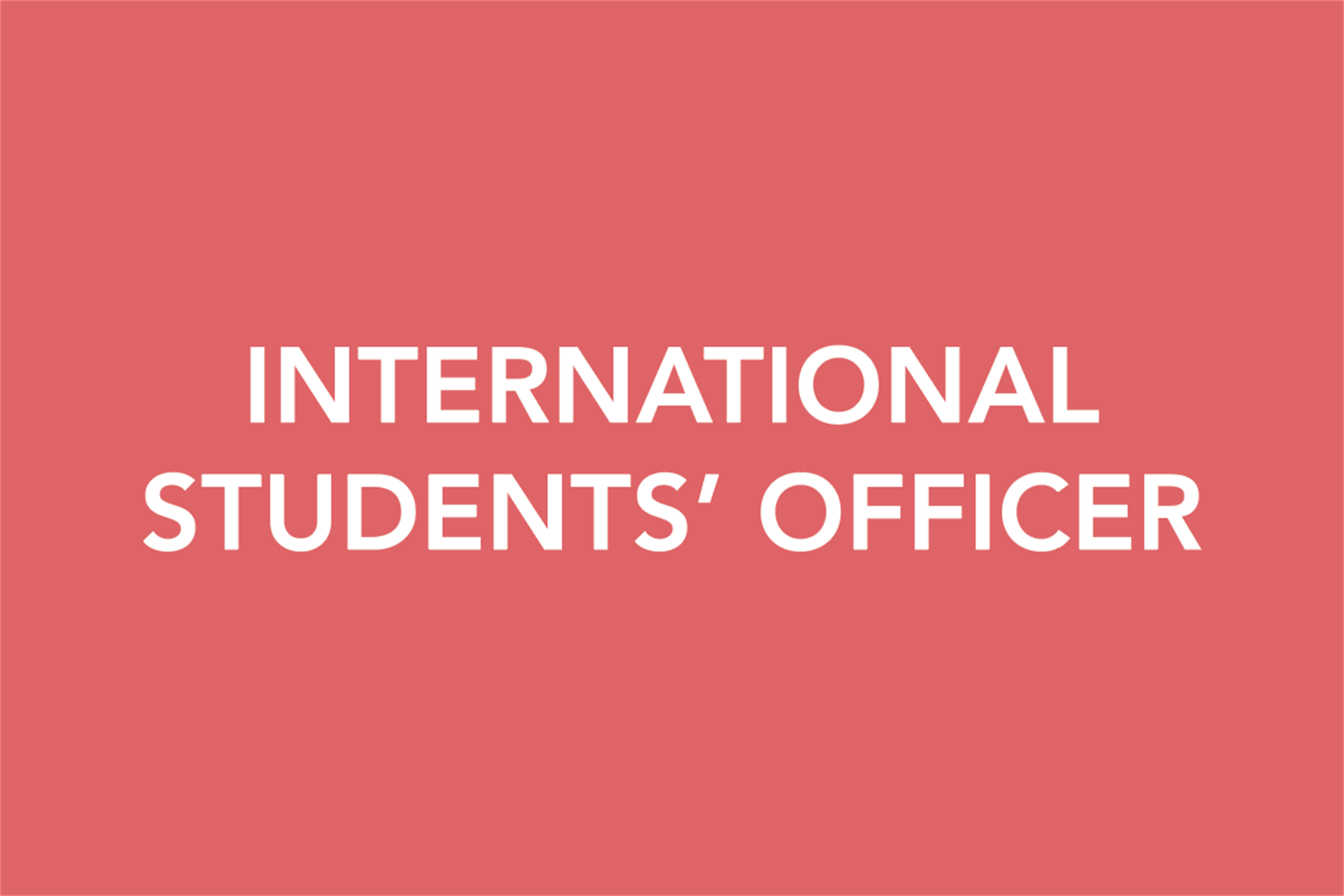 This officer represents the views and interests of international students on Student Council and to the University.